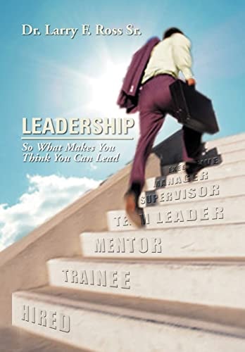 Leadership So What Makes You Think You Can Lead