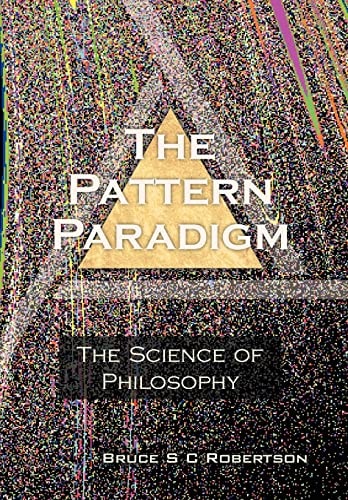 The Pattern Paradigm The Science of Philosophy