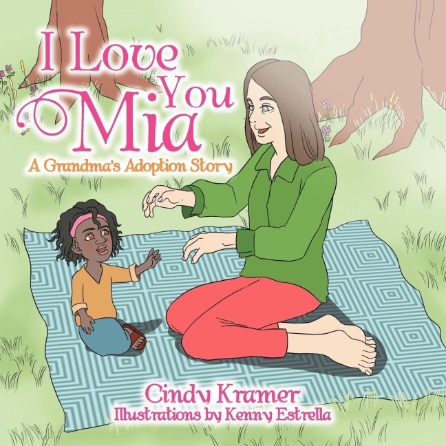I Love You Mia: A Grandmas Adoption Stay