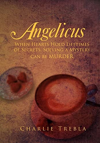 Angelicus When Hearts Hold Lifetimes of Secrets, Solving a Mystery Can Be Murder
