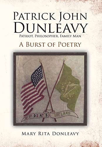 Patrick John Dunleavy Patriot, Philosopher, Family Man: A Burst of Poetry