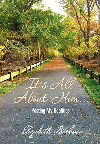 It's All about Him... Posting My Realities
