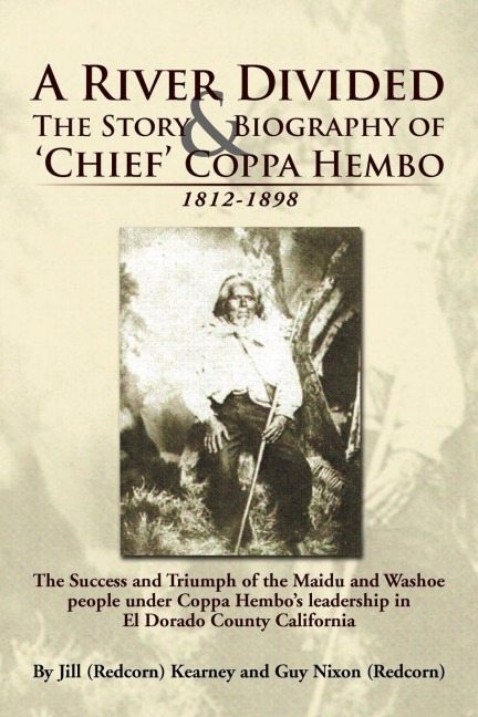 A   River Divided the Story & Biography of  Chief  Coppa Hembo: The Success and Triumph of the Maidu and Washoe People Under Coppa Hembos Leadershi