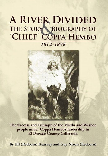 A River Divided the Story and Biography of ' Chief ' Coppa Hembo The Success and Triumph of the Maidu and Washoe People Under Coppa Hembo's Leadership