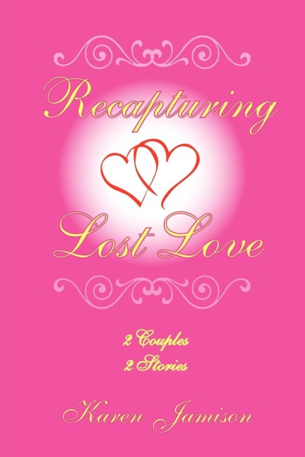 Recapturing Lost Love: 2 Couples 2 Stories