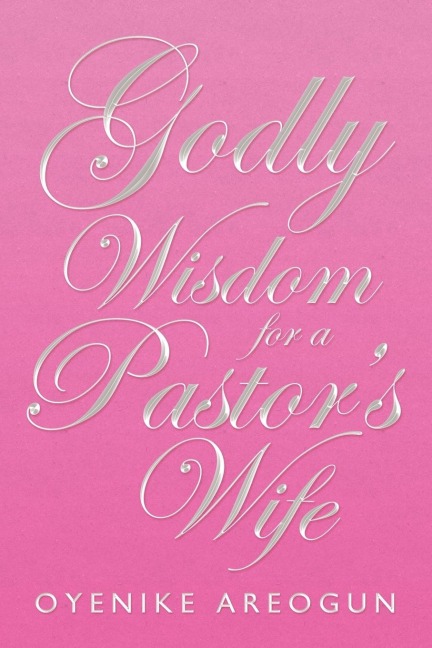 Godly Wisdom for a Pastors Wife