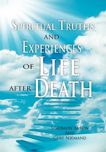 Spiritual Truths and Experiences of Life After Death