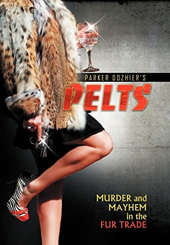 Pelts Murder and Mayhem in the Fur Trade