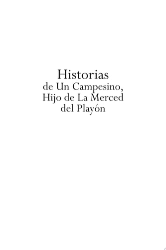 Historias de Un Campesino, Hijo de la Merced Del Playón