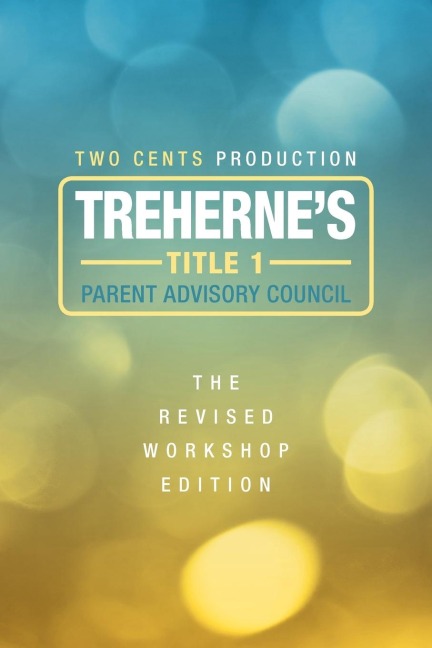 Trehernes Title 1 Parent Advisory Council- The Revised Workshop Edition: The Revised Workshop Edition