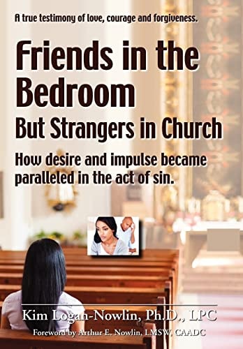 Friends in the Bedroom But Strangers in Church The Satanic Seduction of Sexuality Infiltrating God's Church