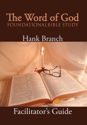 The Word of God Foundational Bible Study The Facilitator's Guide
