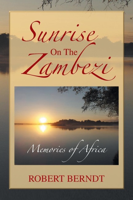 Sunrise on the Zambezi: Memories of Africa