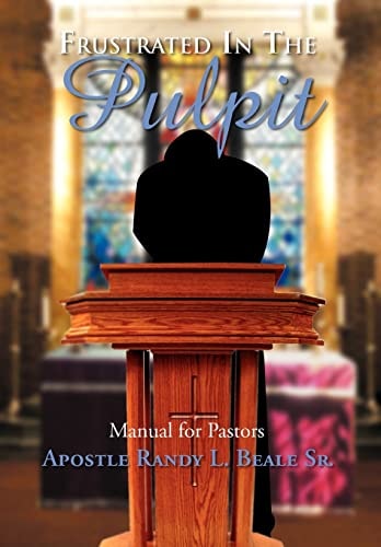 Frustrated in the Pulpit Manual for Pastors