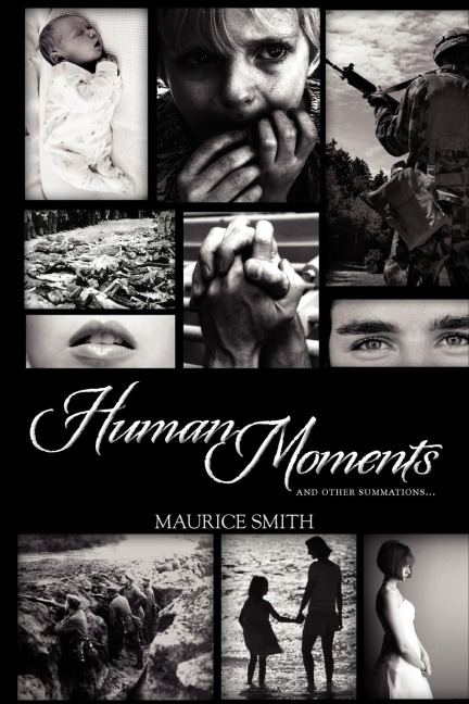 Human Moments: And Other Summations...