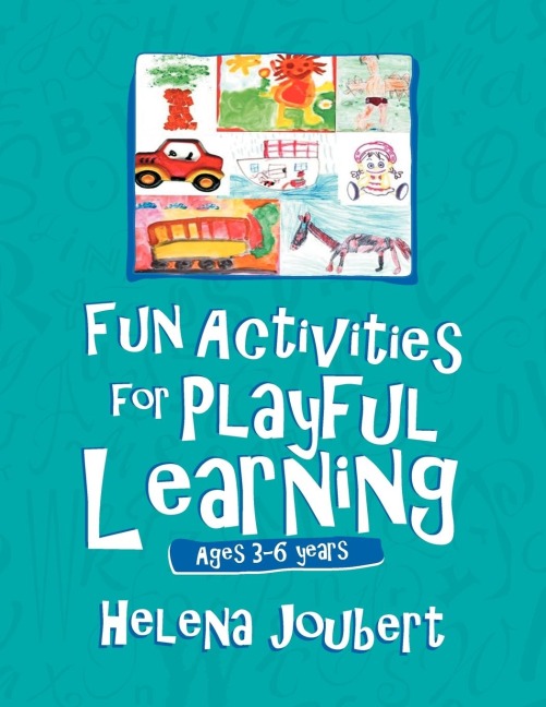 More Fun Activities for Playful Learning: Age 3-6 years