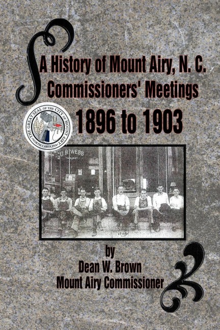 A History of Mount Airy, N. C. Commissioners' Meetings 1896 to 1903: Commissioners' Meetings 1896 to 1903