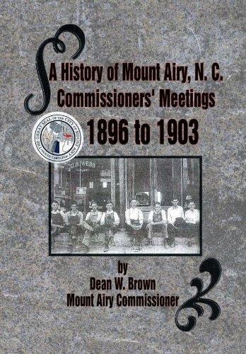 A History of Mount Airy, N C Commissioners' Meetings 1896 To 1903