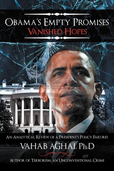 Obamas Empty Promises Vanished Hopes: An Analytical Review of a Presidents Policy Failures