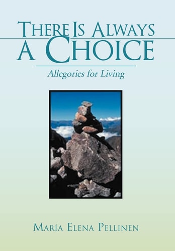 There Is Always a Choice Allegories for Living