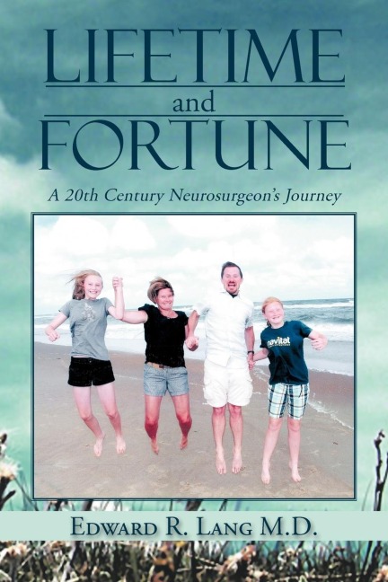 Lifetime and Fortune: A 20th Century Neurosurgeons Journey