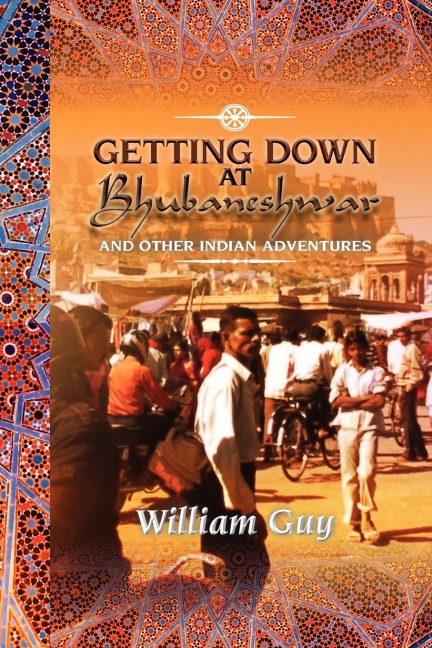 Getting Down at Bhubaneshwar: And Other Indian Adventures