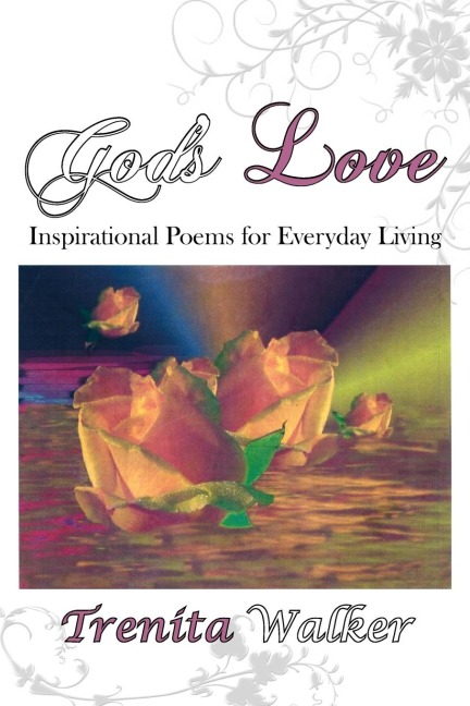 Gods Love: Inspirational Poems for Everyday Living