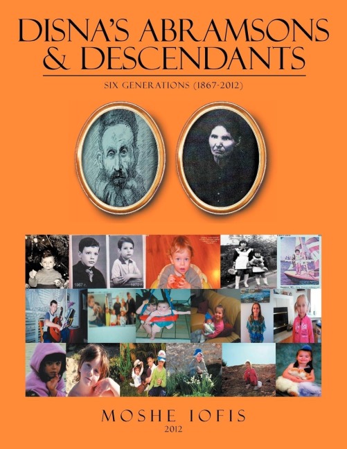 DISNAS ABRAMSONS & DESCENDANTS: Six Generations (1867-2012)