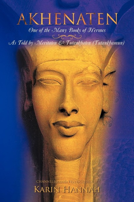 Akhenaten - One of the Many Books of Hermes: As Told by Meritaten and Tutankhaten (Tutankhamun)