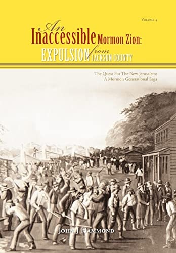 Vol Iv an Inaccessible Mormon Zion Expulsion from Jackson County