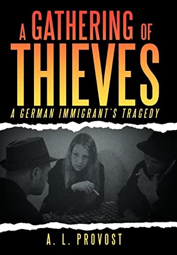 A Gathering of Thieves A German Immigrant's Tragedy