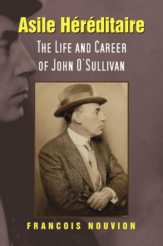Asile Hereditaire The Life and Career of John O'Sullivan