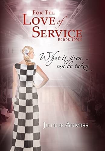 For the Love of Service Book 1 - What Is Given, Can Be Taken