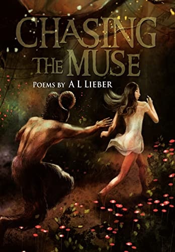 Chasing the Muse Poems by a L Lieber
