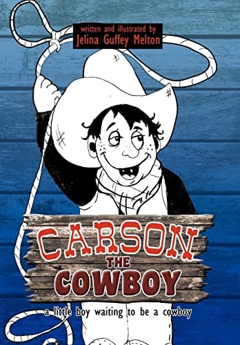 Carson the Cowboy A Little Boy Waiting to Be a Cowboy