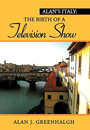 Alan's Italy The Birth of a Television Show