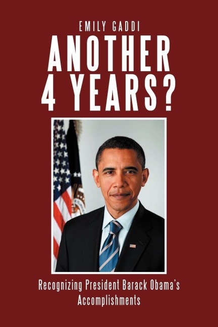 Another 4 Years?: Recognizing President Barack Obamas Accomplishments