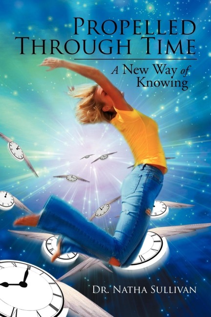 Propelled Through Time: A New Way of Knowing
