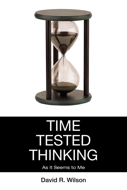 Time Tested Thinking: As It Seems to Me
