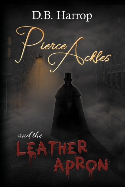 Pierce Ackles and the Leather Apron: The Tale of Jack the Ripper
