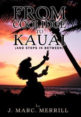 From Coolidge to Kauai: (And Stops in Between)