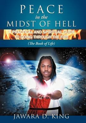 Peace In The Midst Of Hell: A Practical And Spiritual Guide To Going Through The Fire (The Book of Life)