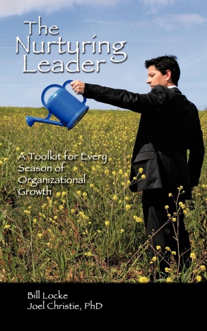 The Nurturing Leader: A Toolkit for Every Season of Organizational Growth