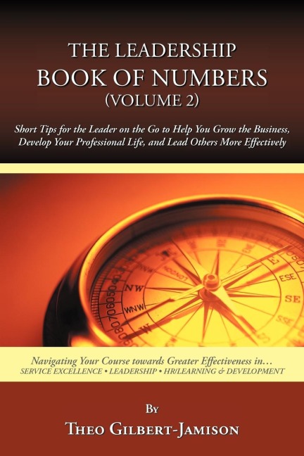 The Leadership Book of Numbers, Volume 2: Short Tips for the Leader on the Go to Help You Grow the Business, Develop Your Professional Life, and Lead