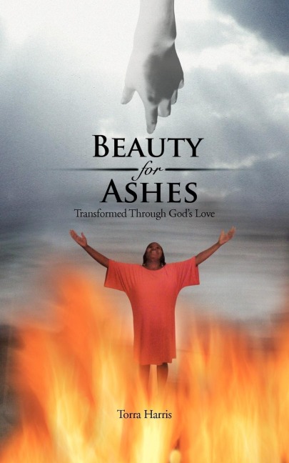 Beauty for Ashes: Transformed Through Gods Love