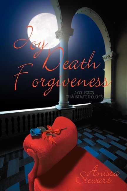 Joy Death Forgiveness: A Collection of My Intimate Thoughts