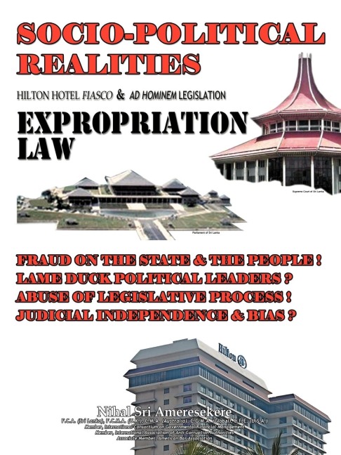 Socio-Political Realities Hilton Hotel Fiasco & Ad Hominem Legislation Expropriation Law: Fraud on the State & the People ! Lame Duck Political Leader