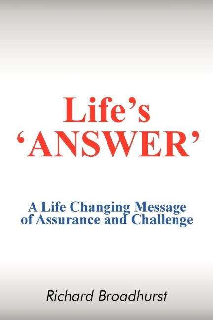Lifes Answer: A Life Changing Message of Assurance and Challenge