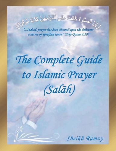 The Complete Guide to Islamic Prayer (Sal H)