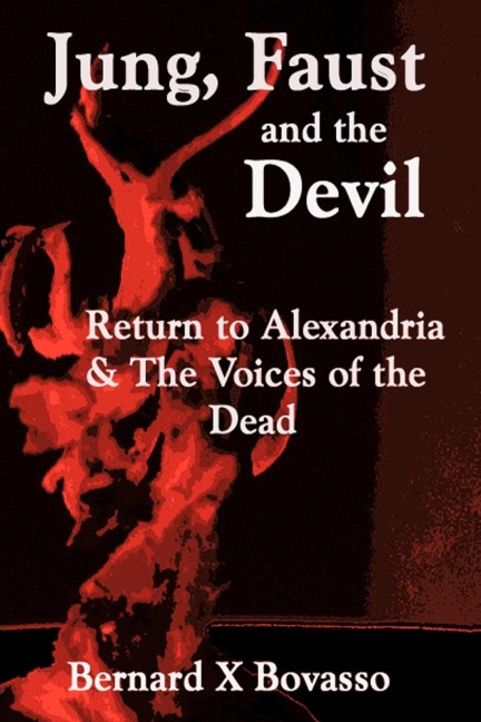 JUNG, FAUST and the DEVIL: Return to Alexandria & The Voices of the Dead